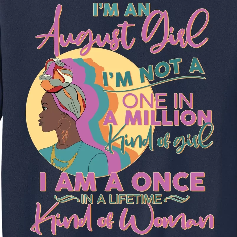 I'm An August Girl A Once In A Lifetime Woman Sweatshirt