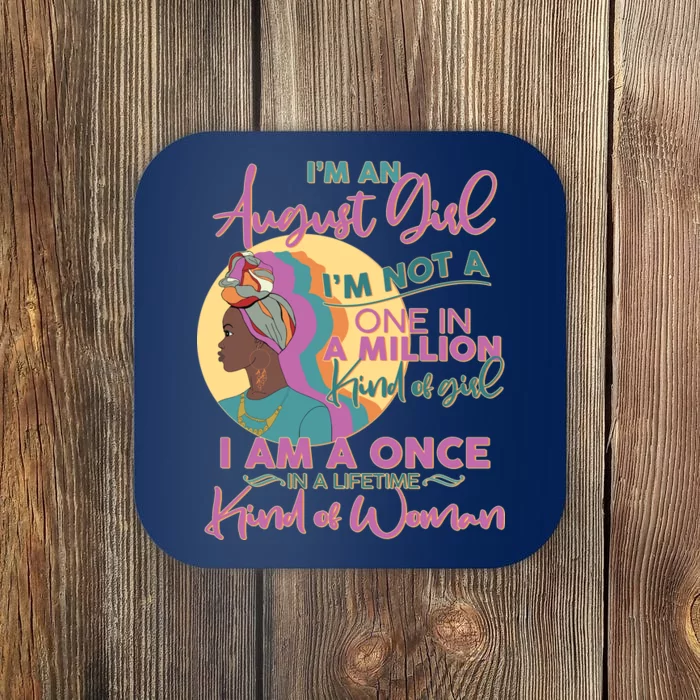 I'm An August Girl A Once In A Lifetime Woman Coaster