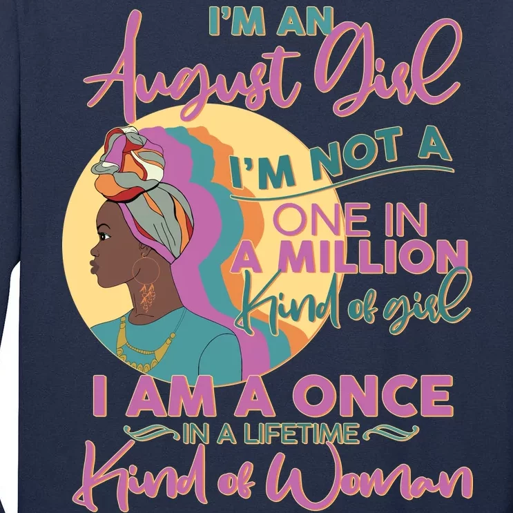 I'm An August Girl A Once In A Lifetime Woman Tall Long Sleeve T-Shirt