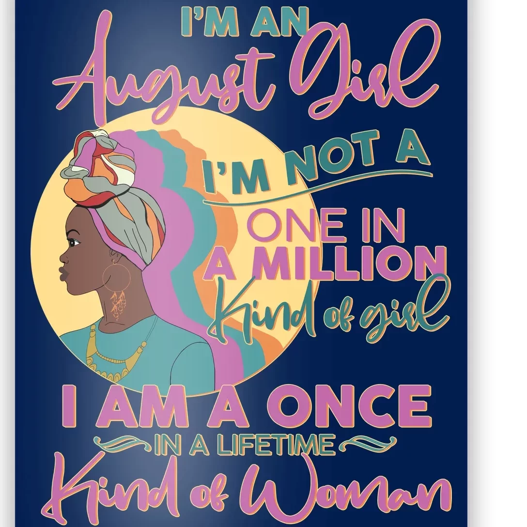 I'm An August Girl A Once In A Lifetime Woman Poster