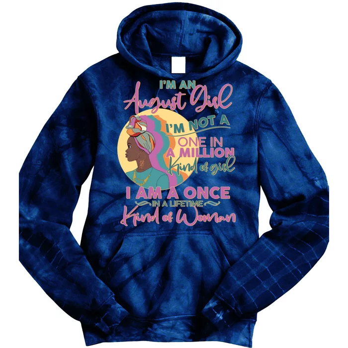 I'm An August Girl A Once In A Lifetime Woman Tie Dye Hoodie