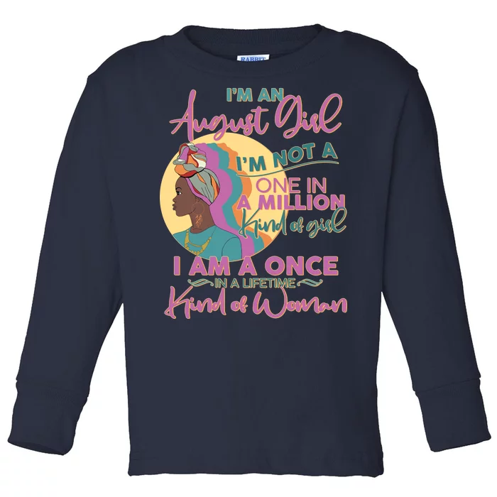 I'm An August Girl A Once In A Lifetime Woman Toddler Long Sleeve Shirt