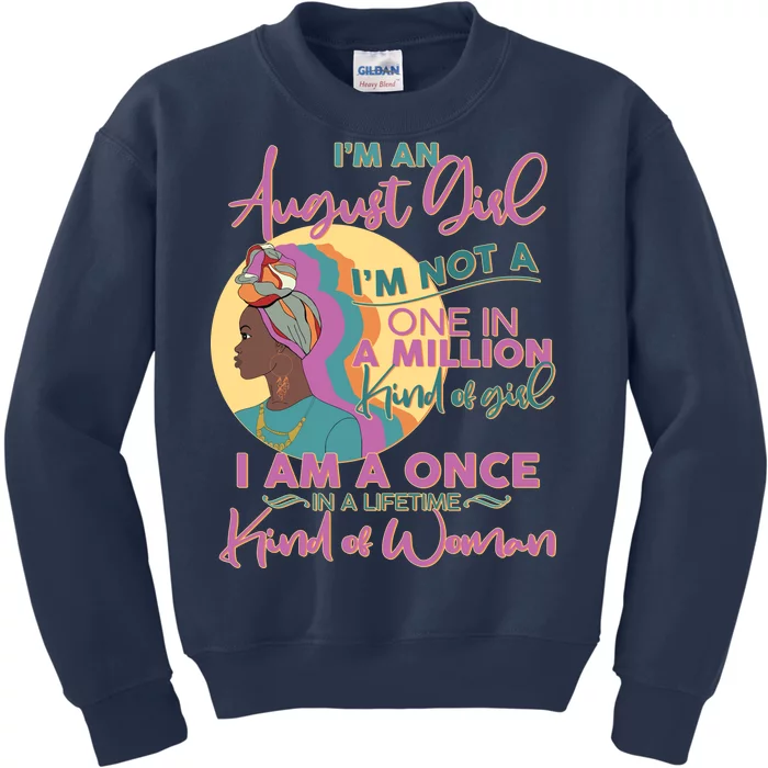 I'm An August Girl A Once In A Lifetime Woman Kids Sweatshirt