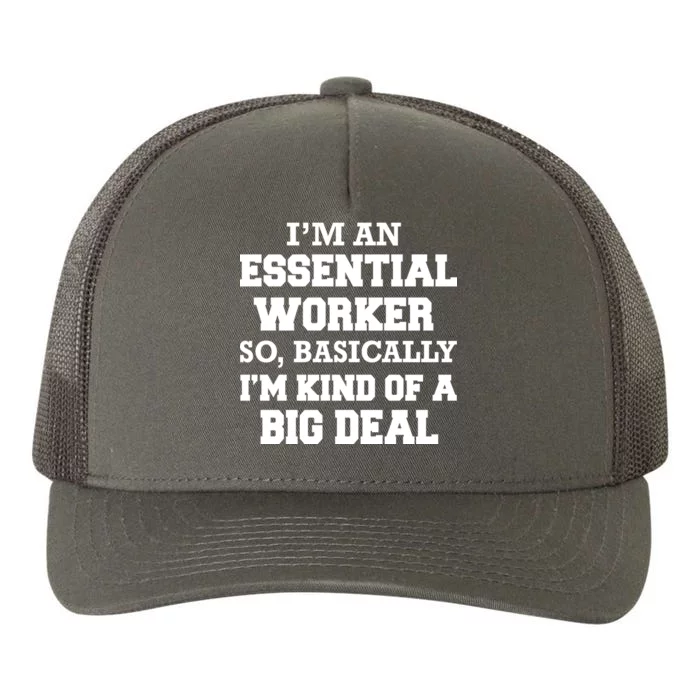 I'm An Essential Worker Kind Of A Big Deal Yupoong Adult 5-Panel Trucker Hat