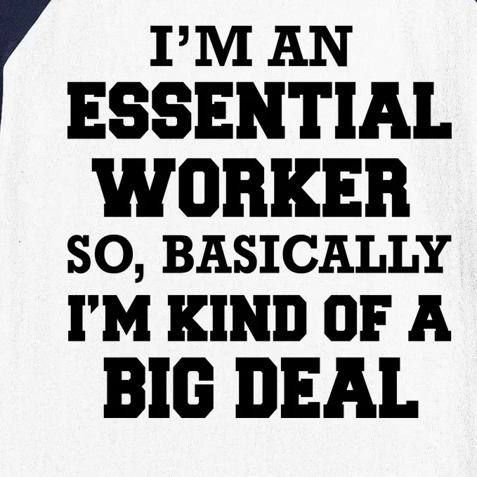 I'm An Essential Worker Kind Of A Big Deal Baseball Sleeve Shirt