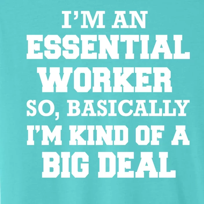 I'm An Essential Worker Kind Of A Big Deal ChromaSoft Performance T-Shirt