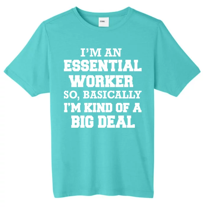 I'm An Essential Worker Kind Of A Big Deal ChromaSoft Performance T-Shirt