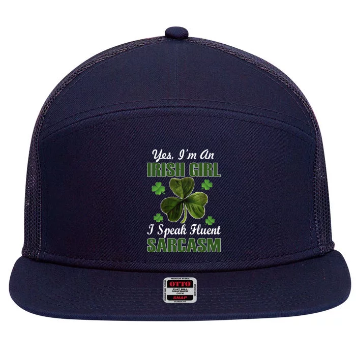 I'm An Irish Girl I Speak Fluent Sarcasm 7 Panel Mesh Trucker Snapback Hat