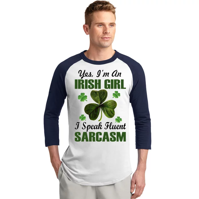 I'm An Irish Girl I Speak Fluent Sarcasm Baseball Sleeve Shirt