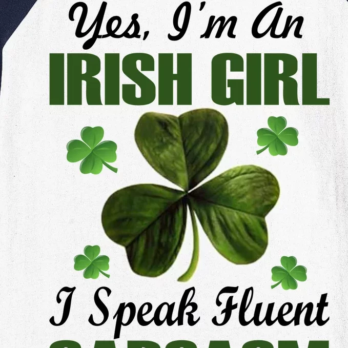 I'm An Irish Girl I Speak Fluent Sarcasm Baseball Sleeve Shirt