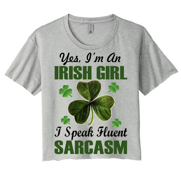 I'm An Irish Girl I Speak Fluent Sarcasm Women's Crop Top Tee