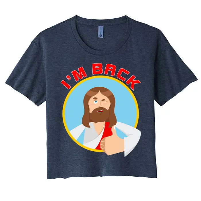 I'm Back Funny Easter Jesus He is Risen Women's Crop Top Tee