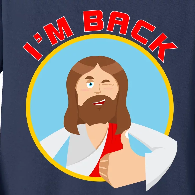 I'm Back Funny Easter Jesus He is Risen Kids Long Sleeve Shirt