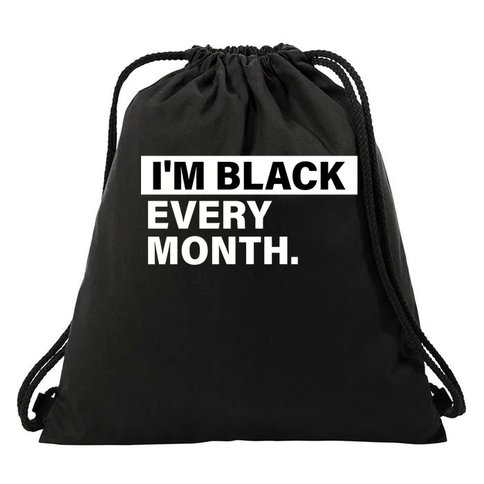 I'm Black Every Month Drawstring Bag