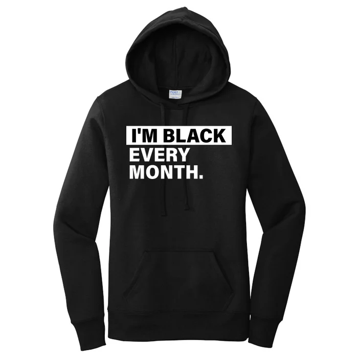 I'm Black Every Month Women's Pullover Hoodie