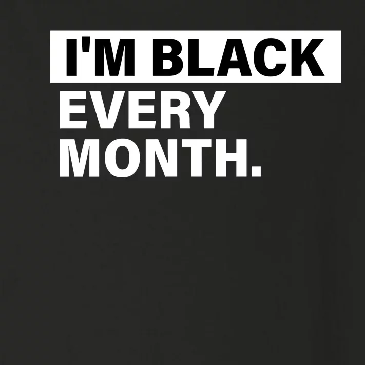 I'm Black Every Month Toddler Long Sleeve Shirt