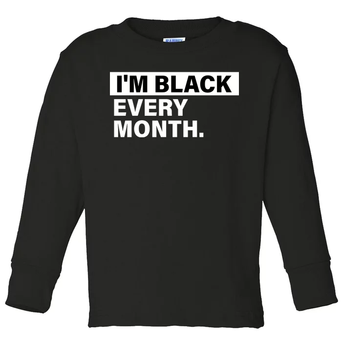 I'm Black Every Month Toddler Long Sleeve Shirt