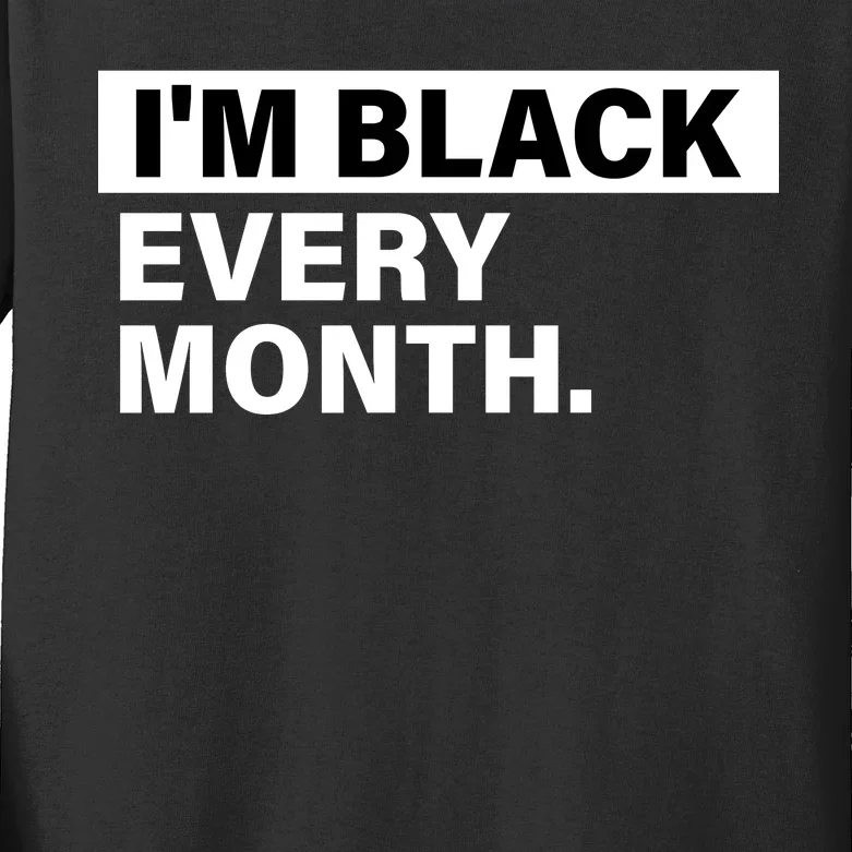 I'm Black Every Month Kids Long Sleeve Shirt