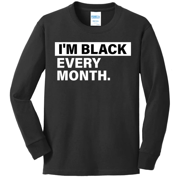 I'm Black Every Month Kids Long Sleeve Shirt