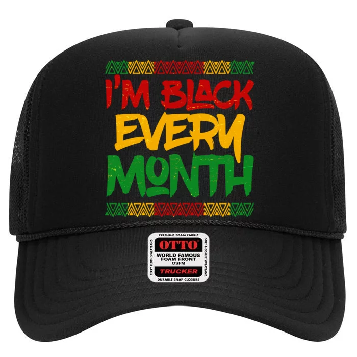 I'm Black Every Month Celebrating African American History High Crown Mesh Trucker Hat