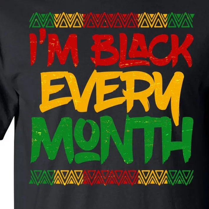 I'm Black Every Month Celebrating African American History Tall T-Shirt