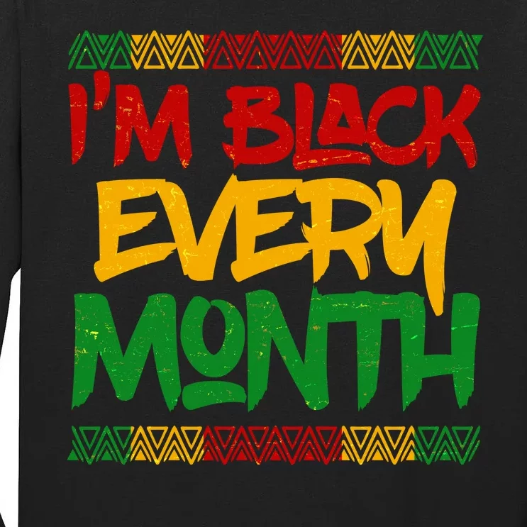 I'm Black Every Month Celebrating African American History Tall Long Sleeve T-Shirt