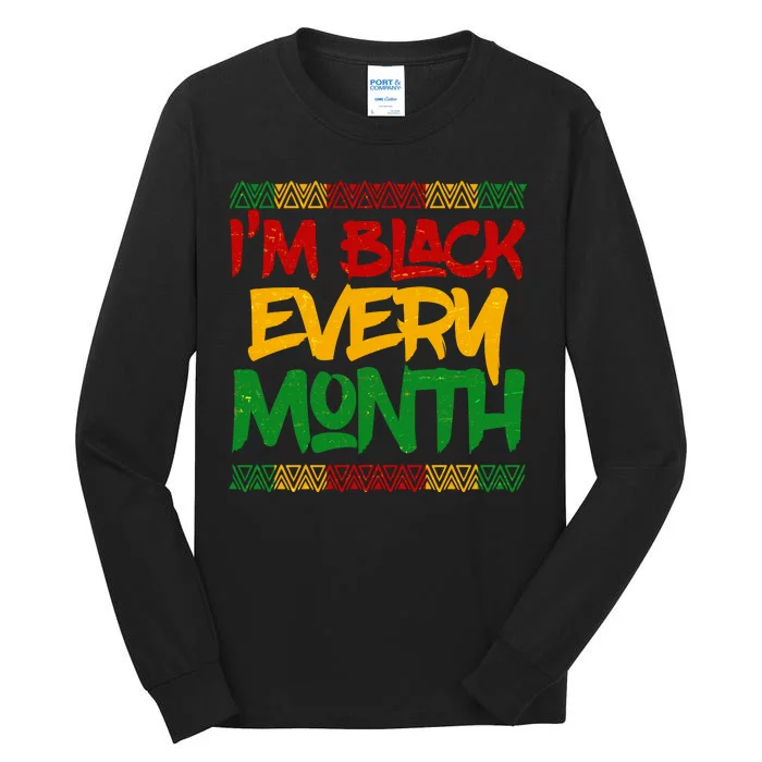 I'm Black Every Month Celebrating African American History Tall Long Sleeve T-Shirt