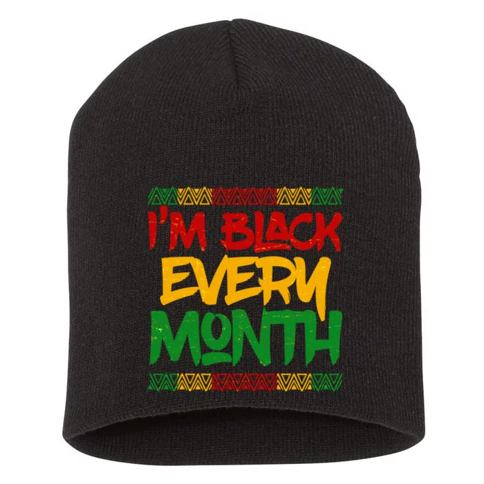 I'm Black Every Month Celebrating African American History Short Acrylic Beanie