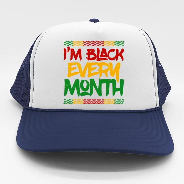 I'm Black Every Month Celebrating African American History Trucker Hat