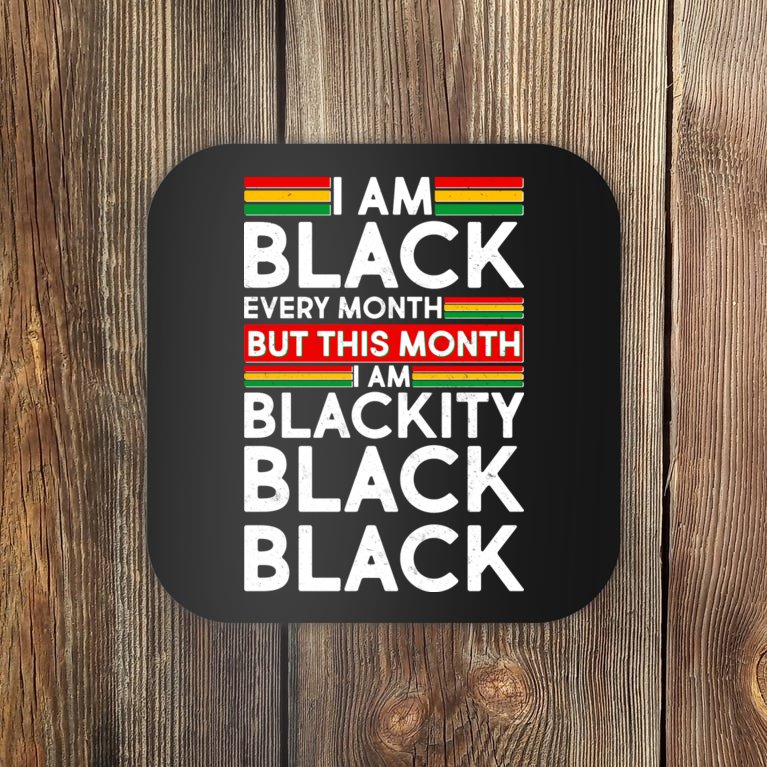 I'm Black Every Month Proud Black American Coaster
