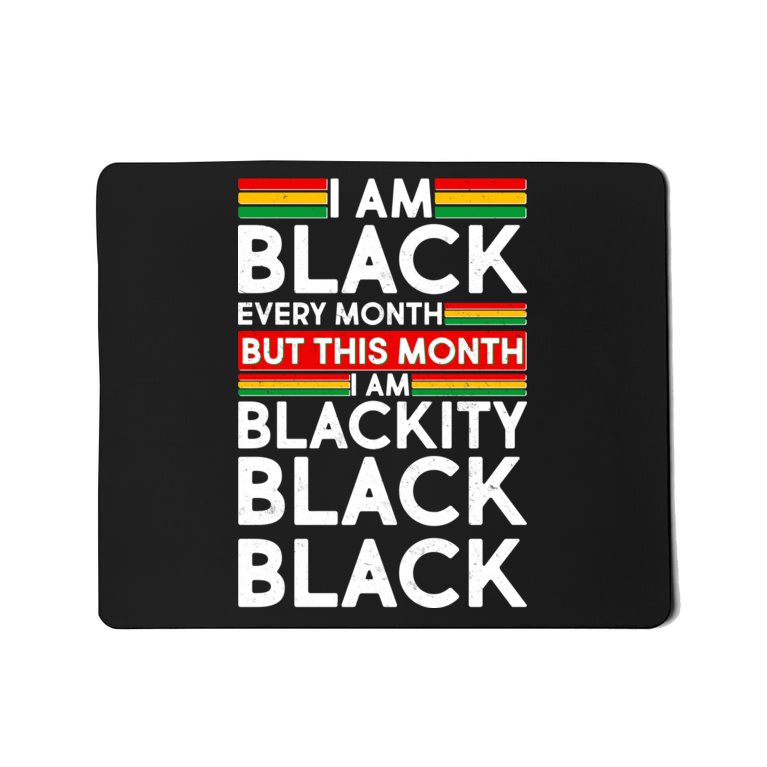 I'm Black Every Month Proud Black American Mousepad
