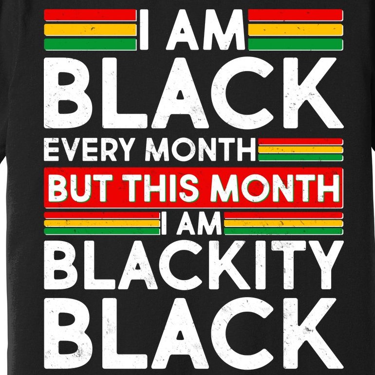 I'm Black Every Month Proud Black American Premium T-Shirt