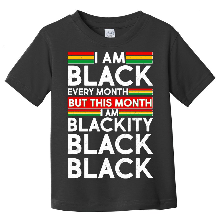 I'm Black Every Month Proud Black American Toddler T-Shirt