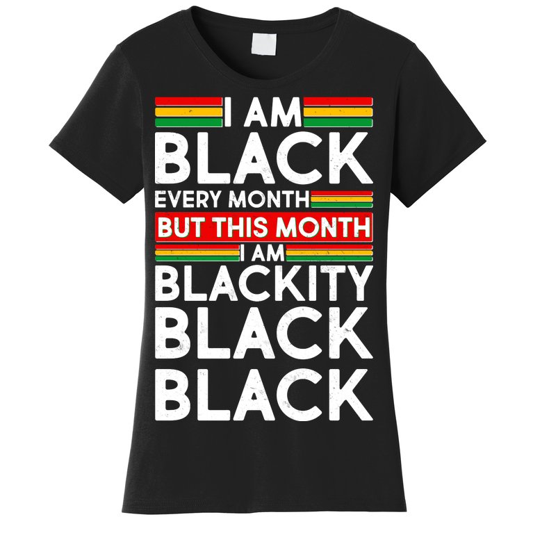 I'm Black Every Month Proud Black American Women's T-Shirt