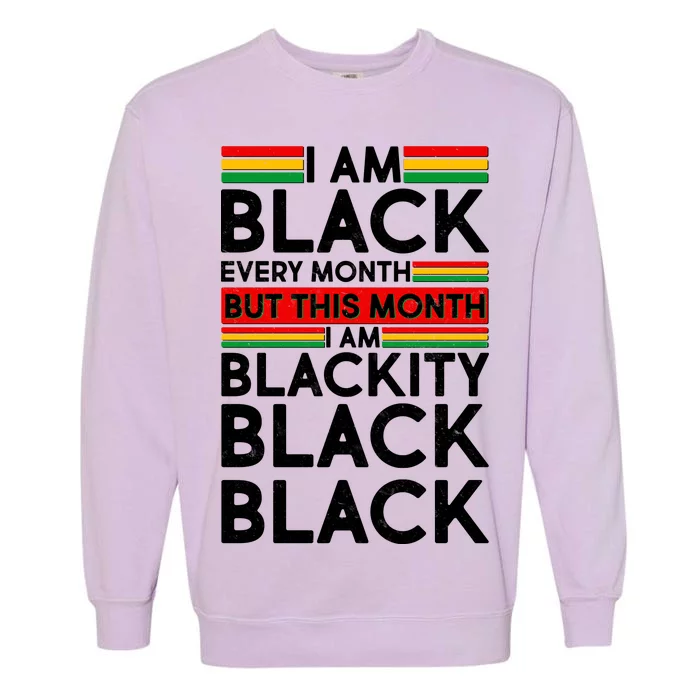 I'm Black Every Month Proud Black American Garment-Dyed Sweatshirt