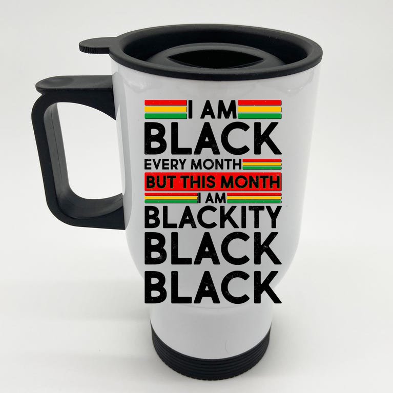 I'm Black Every Month Proud Black American Stainless Steel Travel Mug