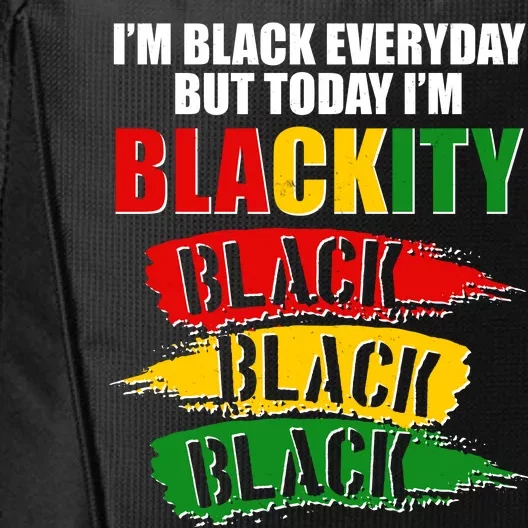 I'm Black Everyday But Today I'm BLACKITY Black Traditional Colors City Backpack