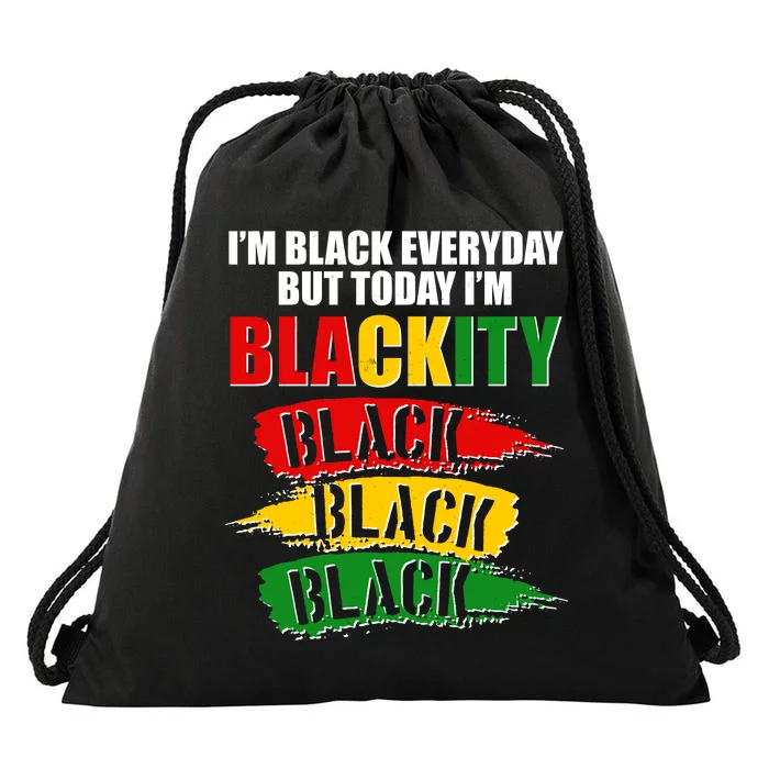 I'm Black Everyday But Today I'm BLACKITY Black Traditional Colors Drawstring Bag