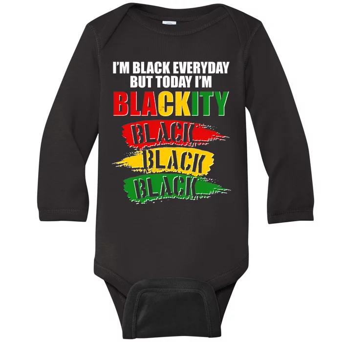 I'm Black Everyday But Today I'm BLACKITY Black Traditional Colors Baby Long Sleeve Bodysuit