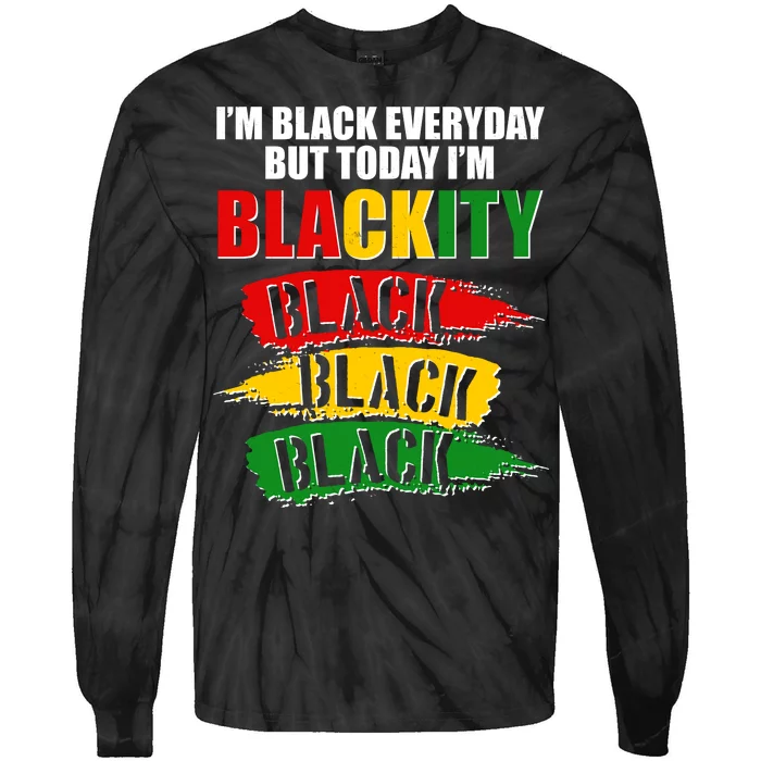 I'm Black Everyday But Today I'm BLACKITY Black Traditional Colors Tie-Dye Long Sleeve Shirt