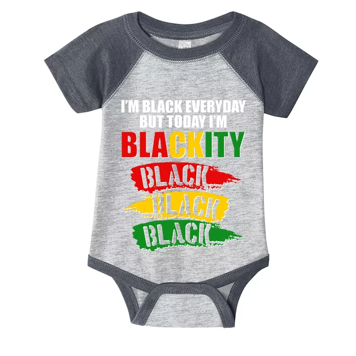 I'm Black Everyday But Today I'm BLACKITY Black Traditional Colors Infant Baby Jersey Bodysuit