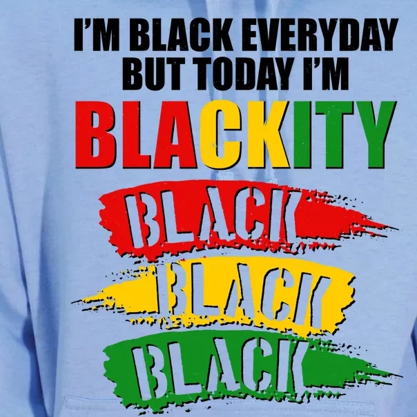 I'm Black Everyday But Today I'm BLACKITY Black Traditional Colors Unisex Surf Hoodie