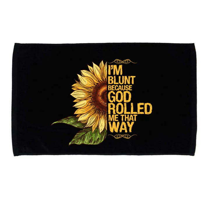 I'm Blunt Because God Rolled Me That Way Microfiber Hand Towel