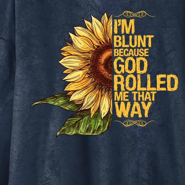 I'm Blunt Because God Rolled Me That Way Hooded Wearable Blanket