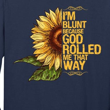 I'm Blunt Because God Rolled Me That Way Tall Long Sleeve T-Shirt
