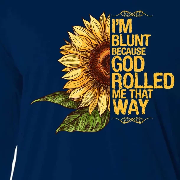 I'm Blunt Because God Rolled Me That Way Cooling Performance Long Sleeve Crew