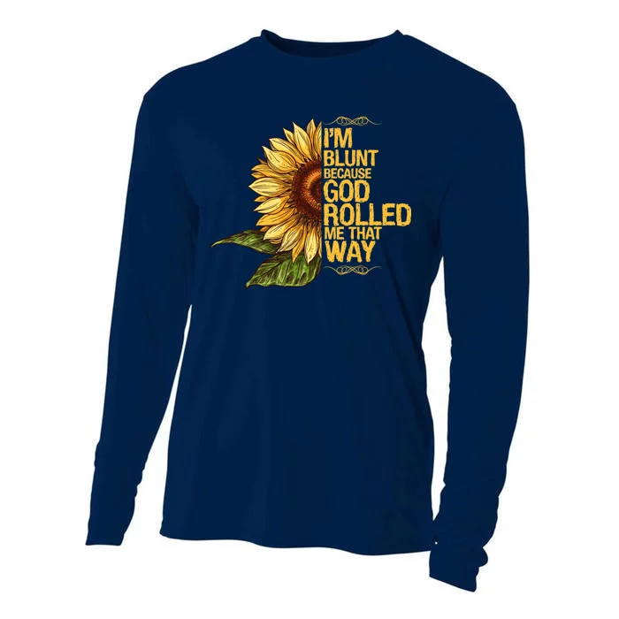 I'm Blunt Because God Rolled Me That Way Cooling Performance Long Sleeve Crew