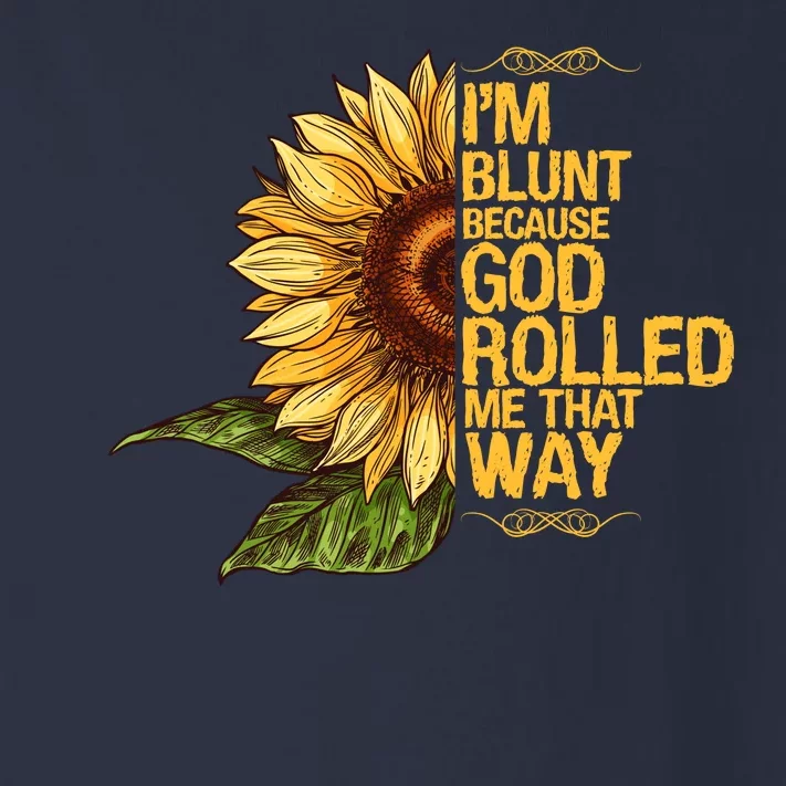 I'm Blunt Because God Rolled Me That Way Toddler Long Sleeve Shirt