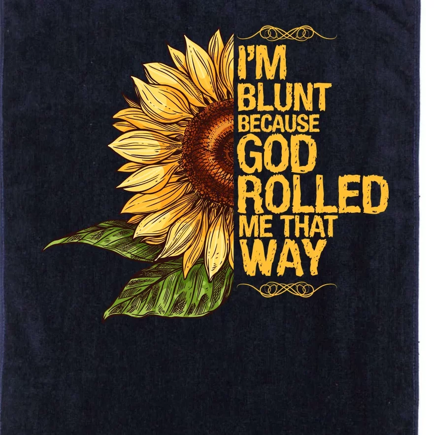 I'm Blunt Because God Rolled Me That Way Platinum Collection Golf Towel