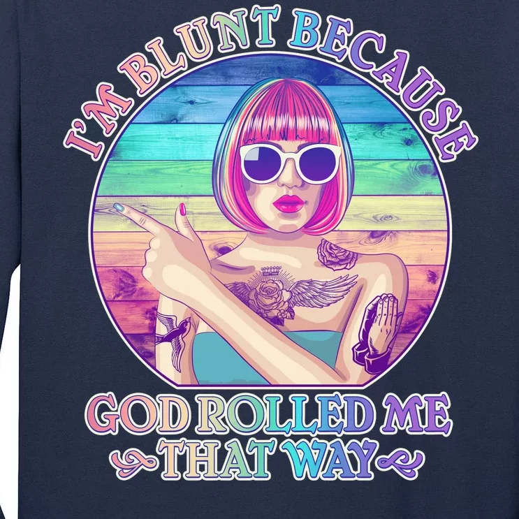 I'm Blunt Because God Rolled Me That Way Retro Tattoo Tall Long Sleeve T-Shirt